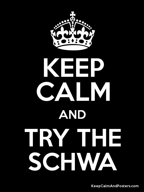keep calm and try the schwa